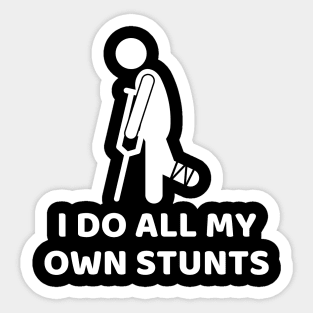 I Do All My Own Stunts Get Well Gifts Funny Injury Leg Sticker